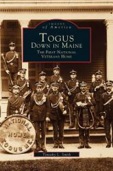 Togus, down in Maine : The First National Veterans Home