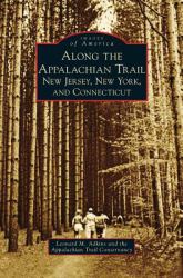 Along the Appalachian Trail : New Jersey, New York, and Connecticut