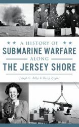 A History of Submarine Warfare along the Jersey Shore