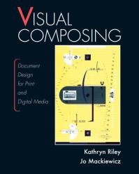 Visual Composing : Document Design for Print and Digital Media