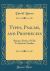 Types, Psalms, and Prophecies : Being a Series of Old Testament Studies (Classic Reprint)