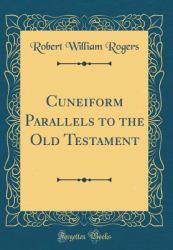 Cuneiform Parallels to the Old Testament (Classic Reprint)