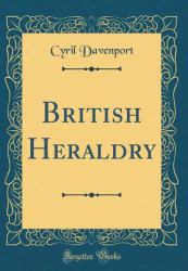 British Heraldry (Classic Reprint)