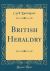 British Heraldry (Classic Reprint) British Heraldry (Classic Reprint)