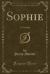 Sophie : A Comedy (Classic Reprint)