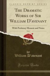 The Dramatic Works of Sir William d'Avenant, Vol. 2 : With Prefatory Memoir and Notes (Classic Reprint)