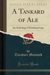A Tankard of Ale : An Anthology of Drinking Songs (Classic Reprint)