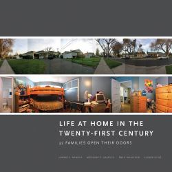 Life at Home in the Twenty-First Century : 32 Families Open their Doors