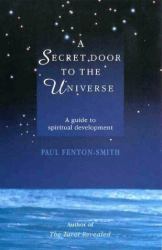 A Secret Door to the Universe : A Guide to Spiritual Development