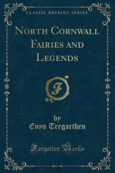 North Cornwall Fairies and Legends (Classic Reprint)