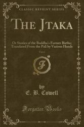 The J Taka, Vol. 6 : Or Stories of the Buddha's Former Births; Translated from the Pali by Various Hands (Classic Reprint)