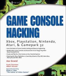 Game Console Hacking : Xbox, PlayStation, Nintendo, Game Boy, Atari and Sega