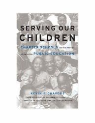 Serving Our Children : Charter Schools and the Reform of American Public Education