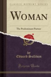 Woman : The Predominant Partner (Classic Reprint)