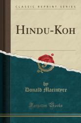 Hindu-Koh (Classic Reprint)