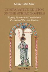 Comparative Edition of the Syriac Gospels : Aligning the Sinaiticus, Curetonianus, Peshitta and Harklean Versions