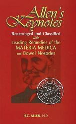 Allen's Keynotes : Rearranged and Classified: With Leading Remedies of the Materia Medica and Bowel Nosodes Including Repertorial Index