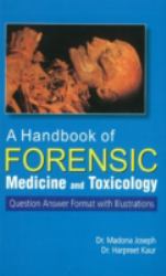 Handbook of Forensic Medicine and Toxicology : Question Answer Format with Illustrations