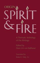 Spirit and Fire : Origen - A Thematic Anthology of His Writings