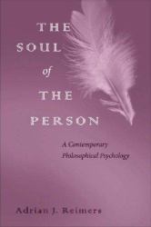 The Soul of the Person : A Contemporary Philosophical Psychology