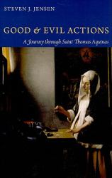 Good & Evil Actions : A Journey Through Saint Thomas Aquinas