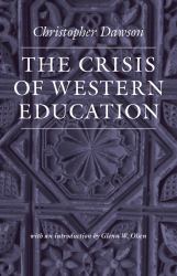 Crisis of Western Education (The Works of Christopher Dawson)
