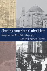 Shaping American Catholicism