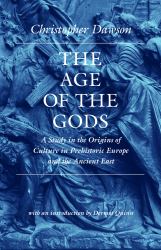 The Age of the Gods : A Study in the Origins of Culture in Prehistoric Europe and the Ancient East