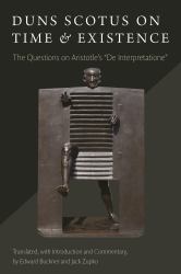 Duns Scotus on Time & Existence : The Questions on Aristotle's 