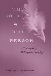 The Soul of the Person : A Contemporary Philosophical Psychology