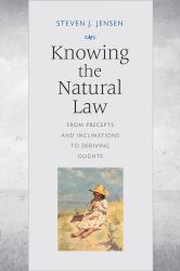 Knowing the Natural Law : From Precepts and Inclinations to Deriving Oughts