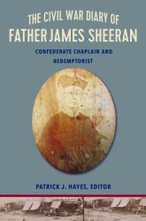 The Civil War Diary of Rev. James Sheeran, C. Ss. R. : Chaplain, Confederate, Redemptorist