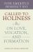 Called to Holiness : On Love, Vocation, and Formation