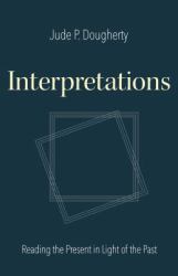 Interpretations : Reading the Present in Light of the Past