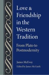 Love and Friendship in the Western Tradition : From Plato to Postmodernity