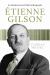 Etienne Gilson : An Intellectual and Political Biography