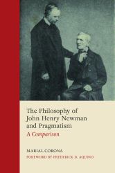 The Philosophy of John Henry Newman and Pragmatism : A Commentary