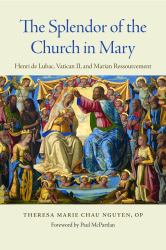 The Splendor of the Church in Mary : Henri de Lubac, Vatican II, and Marian Ressourcement