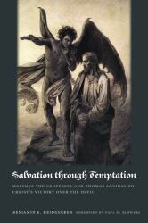 Salvation Through Temptation : Maximus the Confessor and Thomas Aquinas on Christ's Victory over the Devil