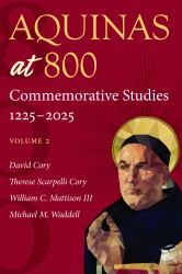 Aquinas at 800 : Commemorative Studies 1225-2025