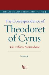 The Correspondence of Theodoret of Cyrus : The Collectio Sirmondiana