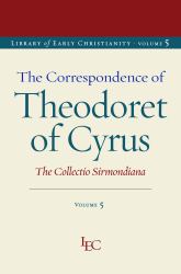 The Correspondence of Theodoret of Cyrus : The Collectio Sirmondiana