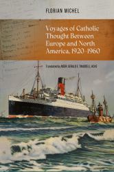 Voyages of Catholic Thought Between Europe and North America, 1920-1960