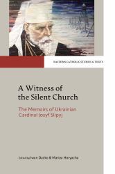A Witness of the Silent Church : The Memoirs of Ukrainian Cardinal Josyf Slipyj