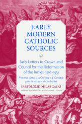 Early Letters to Crown and the Council for the Reformation of the Indies, 1516-1531 : Primeras Cartas a la Corona y Al Consejo Para la Reforma de Las Indias