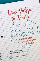 Que Valga la Pena : Un Manual Para Jovenes en Busca de Sentido