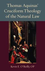 Thomas Aquinas's Cruciform Theology of the Natural Law