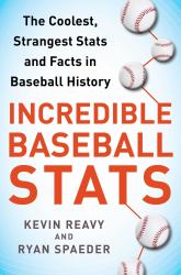 Incredible Baseball Stats : The Coolest, Strangest Stats and Facts in Baseball History