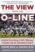 The View from the O-Line : Football According to NFL Offensive Linemen and an Uncommon Coach
