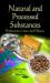 Natural and Processed Substances : Production, Uses and Effects